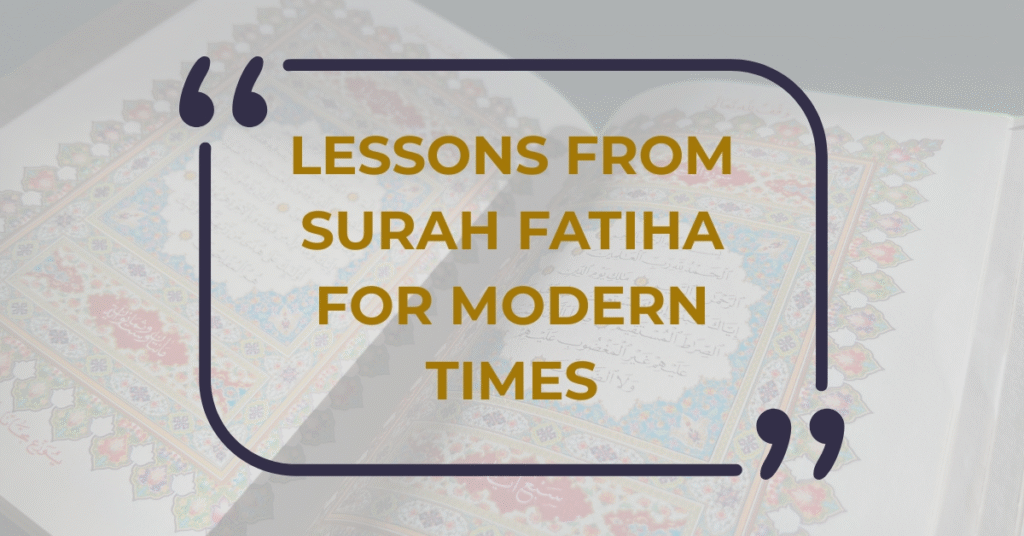 Lessons from Surah Fatiha for Modern Times