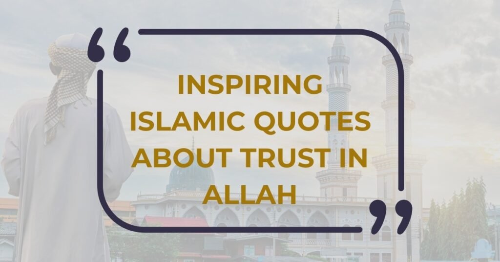 Inspiring Islamic Quotes About Trust in Allah